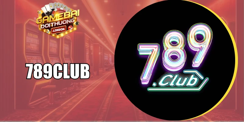 789Club - Cổng Game Bài Las Vegas Đẳng Cấp Thượng Lưu