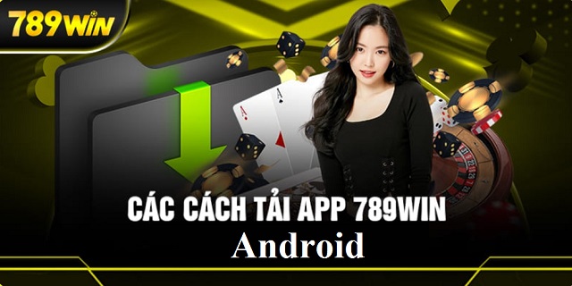 Hướng dẫn tải app 789WIN về hệ điều hành Android Hướng dẫn tải app 789WIN về hệ điều hành Android