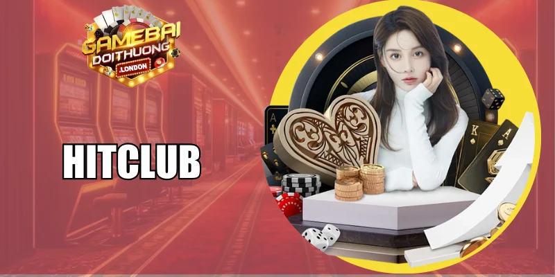 Hitclub - Thiên Đường Giải Trí, Sân Chơi Xanh Chín Số 1