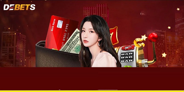 Chi tiết quy trình nạp tiền tại DEBET hiệu quả nhất
