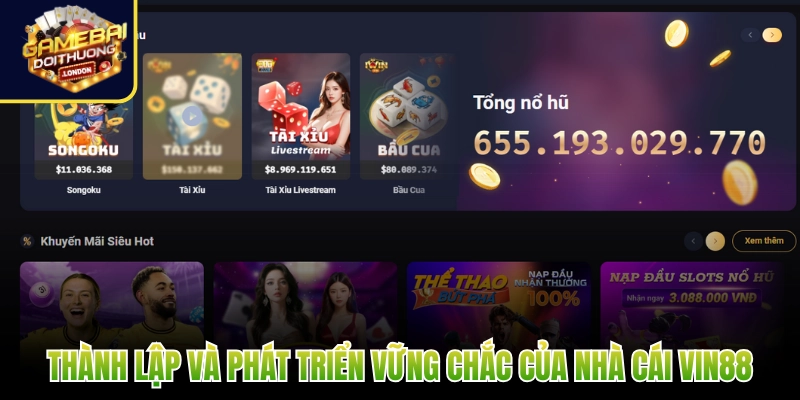 Thành lập và phát triển vững chắc của nhà cái Vin88