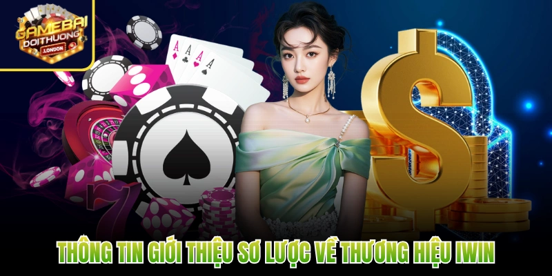 Thông tin giới thiệu sơ lược về thương hiệu Iwin