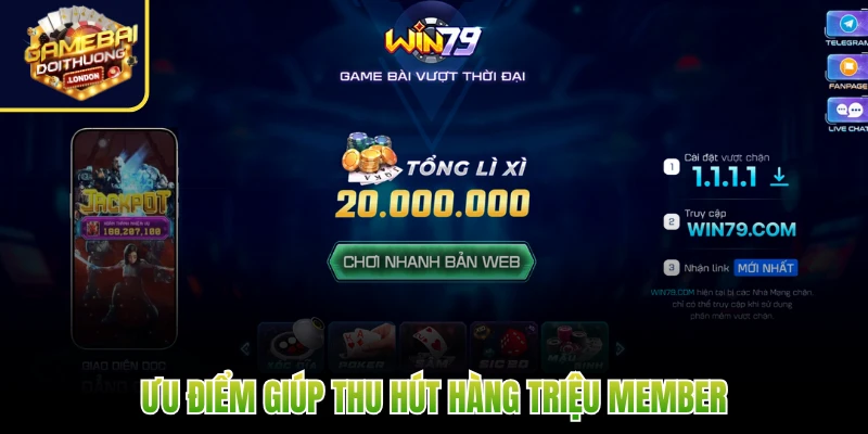 Ưu điểm giúp thu hút hàng triệu member