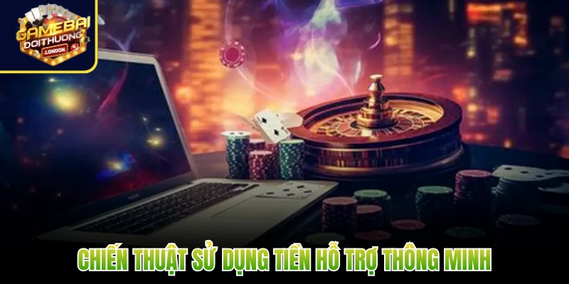 Chiến thuật sử dụng tiền hỗ trợ thông minh