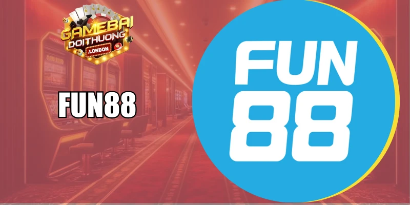 Fun88 - Thiên Đường Cá Độ Xanh Chín Hàng Đầu Đông Nam Á
