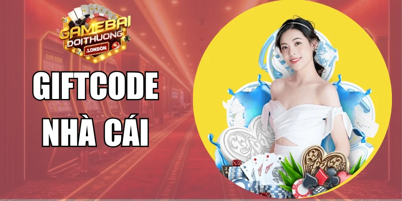 Giftcode Nhà Cái Miễn Phí - Bí Kíp Săn Mã Thưởng Giá Trị