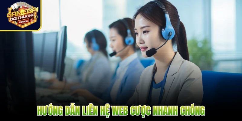 Hướng dẫn liên hệ web cược nhanh chóng