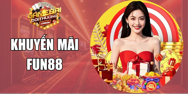 Khuyến Mãi Fun88 - Tổng Hợp Chương Trình Ưu Đãi Hấp Dẫn