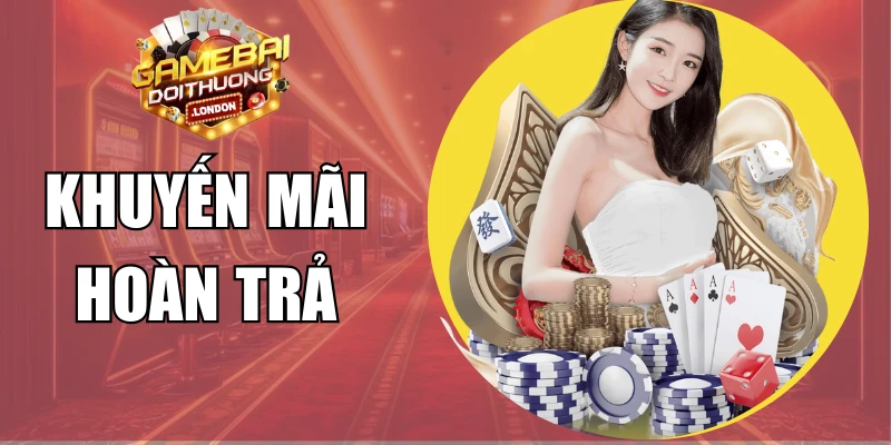 Khuyến Mãi Hoàn Trả - Ưu Đãi Siêu Hấp Dẫn Tại Nhà Cái