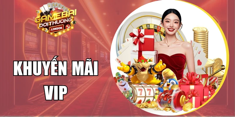 Khuyến Mãi VIP Ưu Đãi Lớn Dành Hội Viên Trung Thành