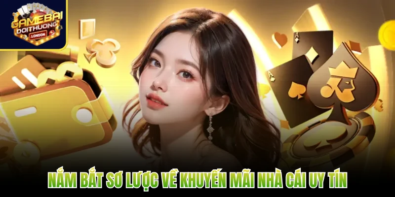 Nắm bắt sơ lược về khuyến mãi nhà cái uy tín