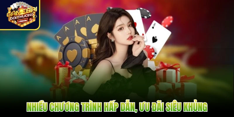 Nhiều chương trình hấp dẫn, ưu đãi siêu khủng