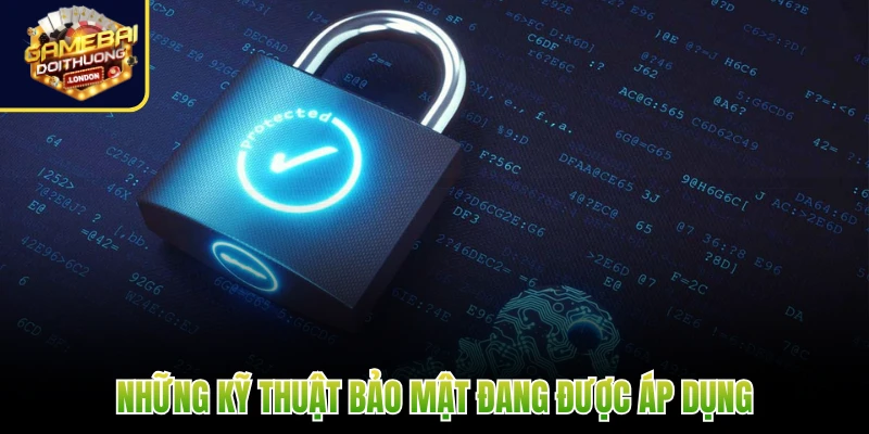 Những kỹ thuật bảo mật đang được áp dụng