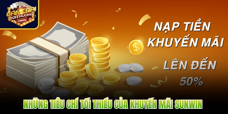 Những tiêu chí tối thiểu của khuyến mãi Sunwin 
