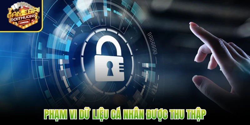 Phạm vi dữ liệu cá nhân được thu thập