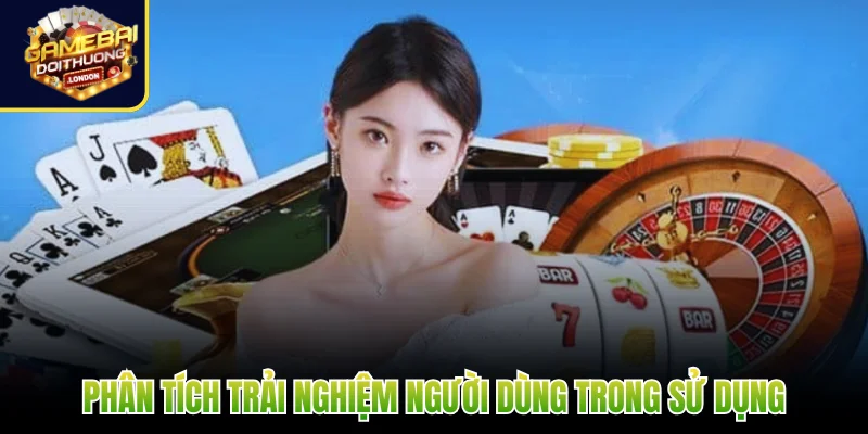 Phân tích trải nghiệm người dùng trong sử dụng