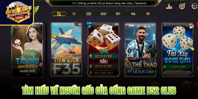 Tìm hiểu về nguồn gốc của cổng game B52 Club