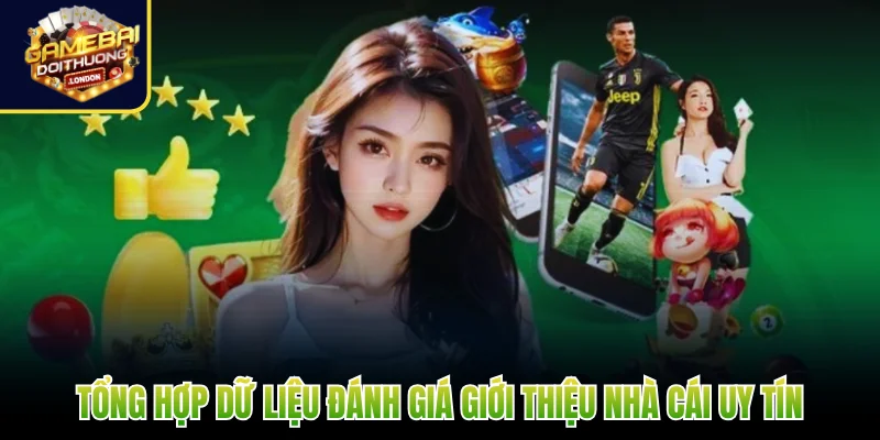 Tổng hợp dữ liệu đánh giá giới thiệu Nhà cái uy tín