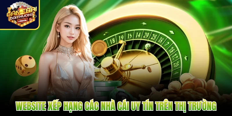 Website xếp hạng các nhà cái uy tín trên thị trường