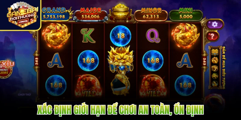 Xác định giới hạn để chơi an toàn, ổn định