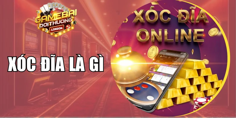 Xóc Đĩa Là Gì? Hướng Dẫn Cách Chơi Tối Ưu Từ A Đến Z