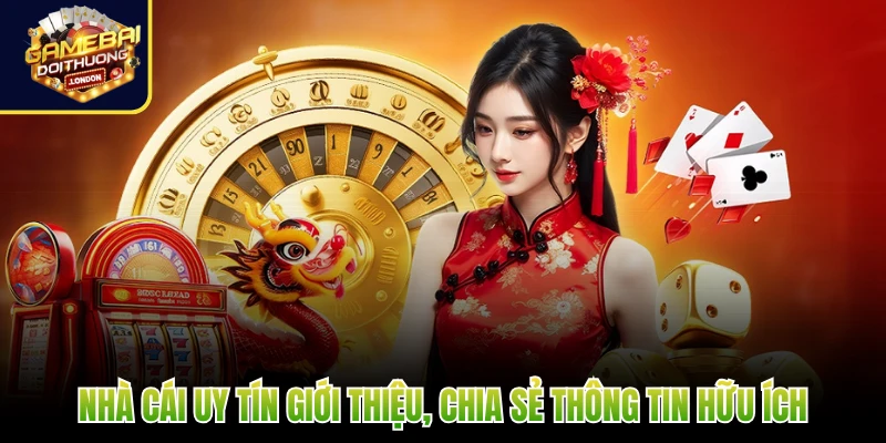 Nhà cái uy tín giới thiệu, chia sẻ thông tin hữu ích